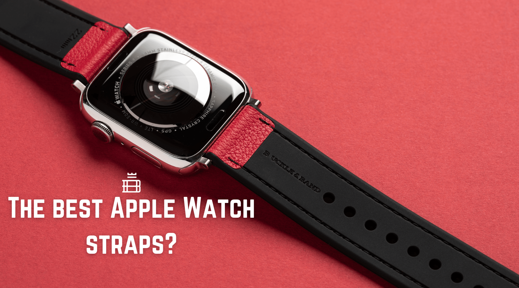 Best Apple Watch Straps for Everyday Wear - Buckle and Band