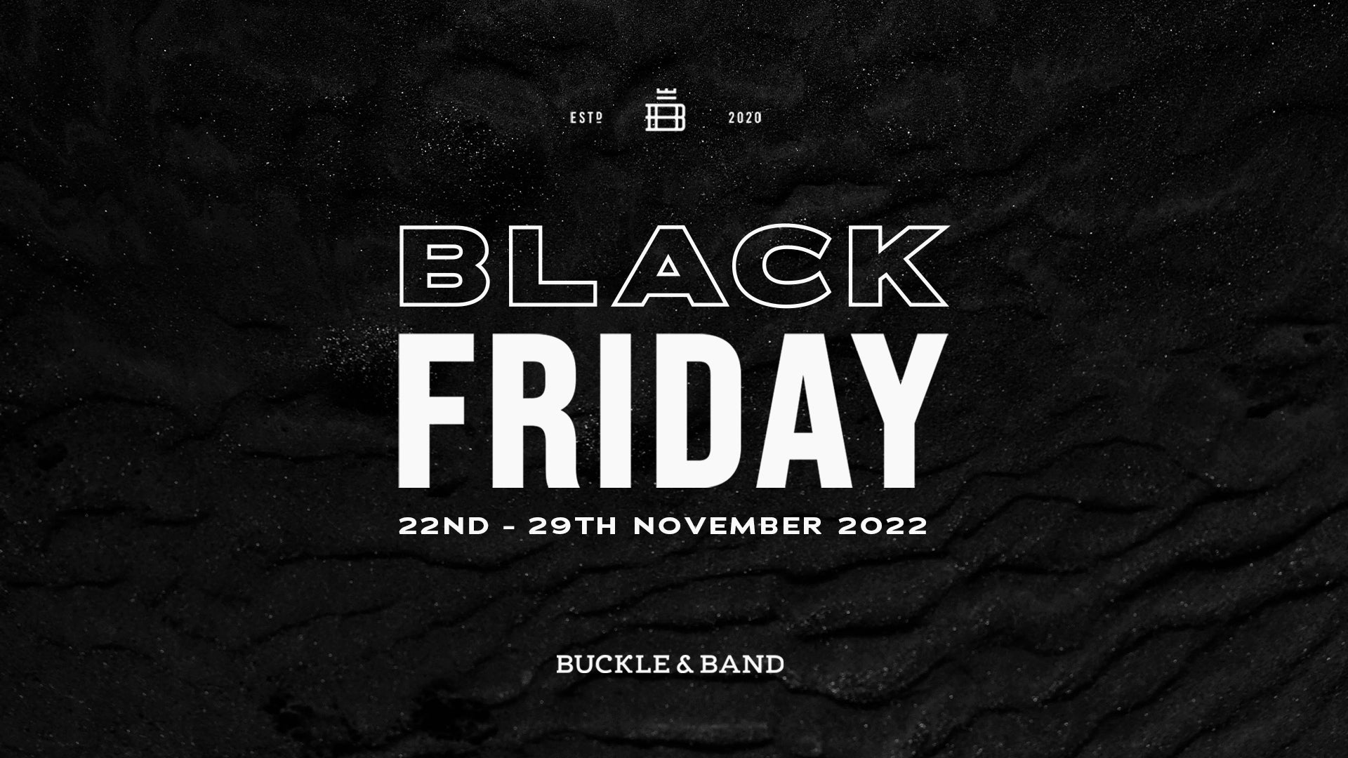 Buckle & Band - Black Friday Deals - Buckle and Band