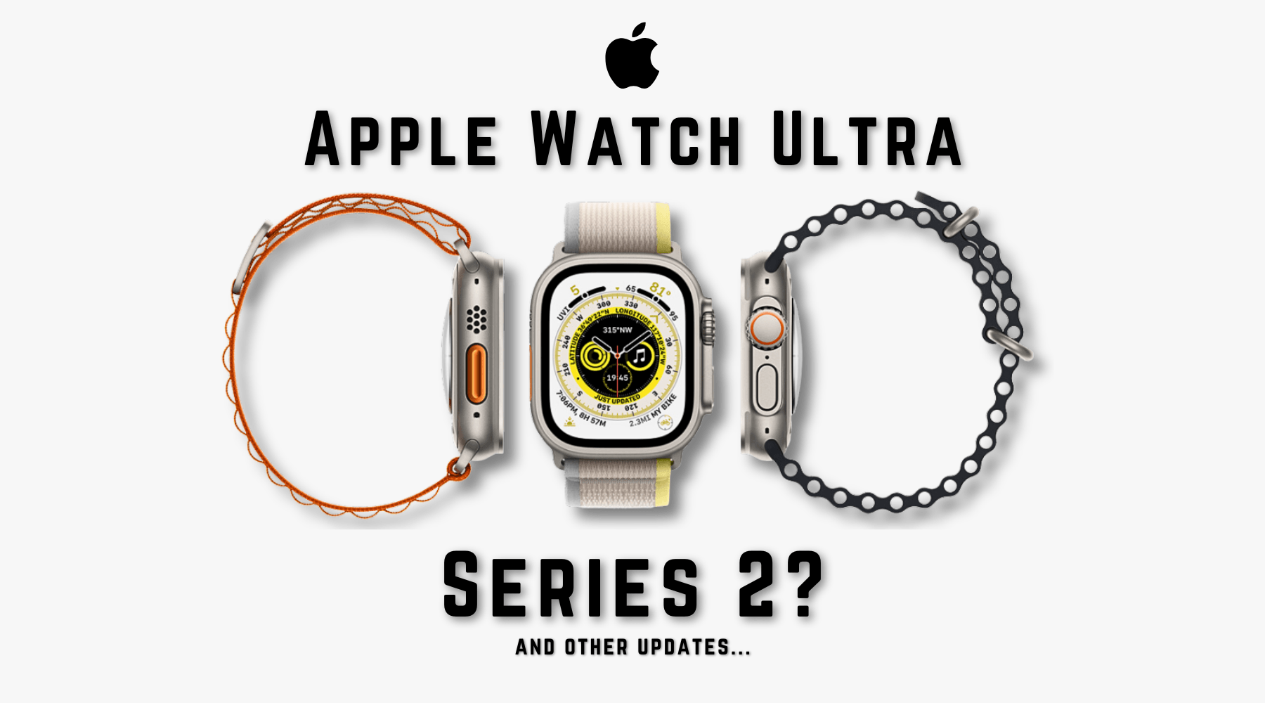 Is The Apple Watch Ultra Series 2 Coming This Autumn? - Buckle and Band