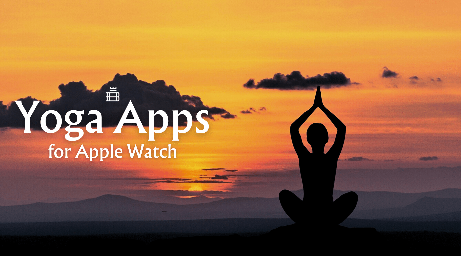 Top 4 Apple Watch Yoga Apps for a Clearer Mind - Buckle and Band